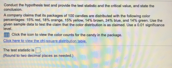 Conduct the hypothesis test and provide the test statistic and the critical value, and state the conclusion A company claims