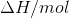 \Delta H/mol