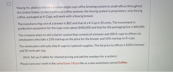 D Keurig Inc. plans to introduce a new single-cup coffee brewing system to small offices throughout the United States. Unlike