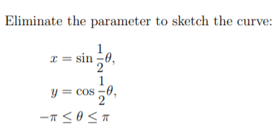 Eliminate the parameter to sketch the curve: 2 = sin -0, 1 y = cos -0, 20, - <O<a