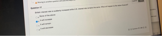 Question 17 on to the value of pound British Interest rate is suddenly increased while U.S.interest rate remains the same. Wh