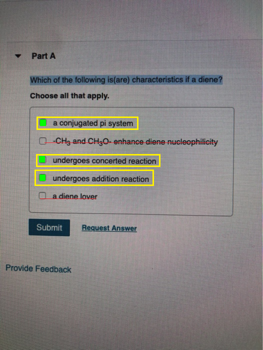 Part A Which of the following is(are) characteristics if a diene? Choose all that apply. a conjugated pi system O-CH3 and CH2