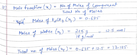 le Mole fraction (u) No. of Moles of component Total No of roles so.635 225 g 12.5 mol • Moles of K₂CO3 (n) Moles of Water (n