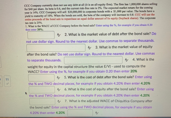 CCC Company currently does not use any debt at all (it is an all-equity firm). The firm has 1,000,000 shares selling for S40