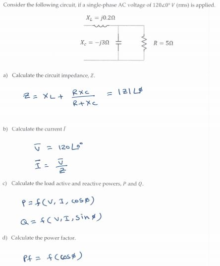 Consider the following circuit, if a single-phase AC voltage of 12020° (ms) is applied, XL = 0.20 X = -3 R=50 a) Calculate th