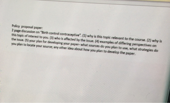 Policy proposal paper: 2 page discussion on Birth control contraceptive. (1) why is this topic relevant to the course. (2)