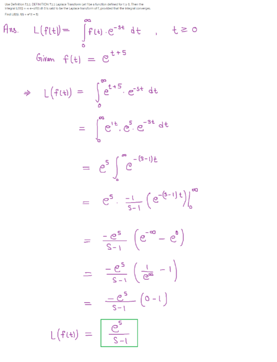 Use Definition 7.11. DEFINITION 7.11 Laplace Transform Let f be a function defined for t 2 0. Then the integral L(ftį)- e-stf