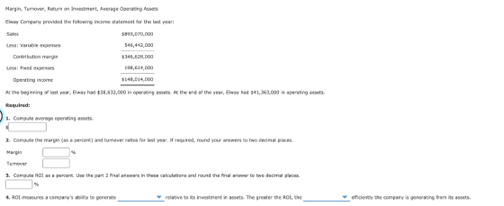 Margin, Turnover, Return on Investment, Average Operating Assets Elway Company provided the following income statement for th