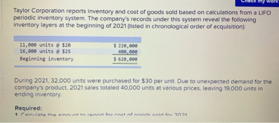 CHLAMY WUIA Taylor Corporation reports inventory and cost of goods sold based on calculations from a LIFO periodic inventory