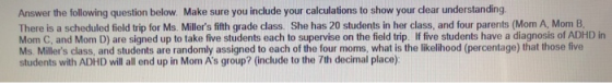 Answer the following question below. Make sure you include your calculations to show your clear understanding, There is a sch