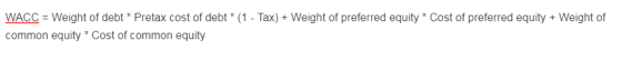 WACC = Weight of debt * Pretax cost of debt * (1 - Tax) + Weight of preferred equity * Cost of preferred equity + Weight of c