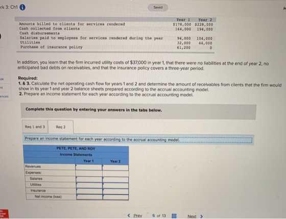 Tk 3: Chi Saved Year 1 Year 2 $178,000 $228,000 164,000 194,000 Amounts billed to clients for services rendered Cash collecte