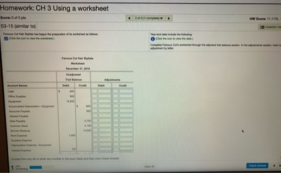 Homework: CH 3 Using a worksheet Score: 0 of 3 pts S3-15 (similar to) 2 of 3 (1 complete HW Score: 11.11% Famous Cut Hairy ha