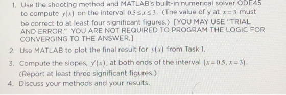 1. Use the shooting method and MATLABs built-in numerical solver ODE45 to compute y(x) on the interval 0.55x53. (The value o
