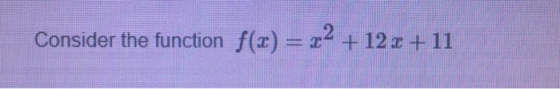 Consider the function f(1) = 22 + 12x +11