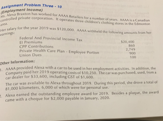 ssignment Problem Three - 10 Employment Income) Braxton has worked for AAAA Retailers for a number of years. AAAA is a Canadi