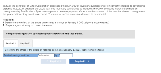 In 2021, the controller of Sytec Corporation discovered that $74,000 of inventory purchases were incorrectly charged to adver