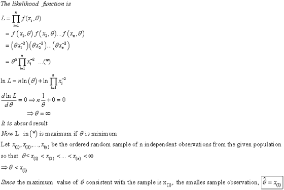 The licelihood inction is i-1 i-1 dln L It is absurd result Now L in (*) is maximum if θ is minimum be the ordered random sample of n independent observati ons from the given populati on Since the maximum value of θ consistent with the sample is xa), the smalles sample observation, θ