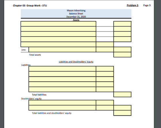 Chapter 03 Group Work - STU Problem 3 Page 9 Mason Advertising Balance Sheet December 31, 2020 Assets Less: Total assets Liab