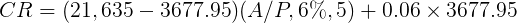 \large CR = (21,635 -3677.95 ) (A/P,6\%,5) +0.06\times 3677.95