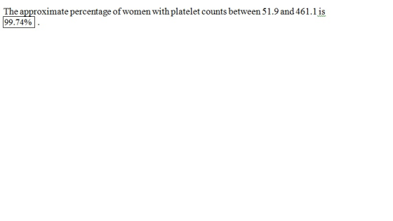 The approximate percentage of women with platelet counts between 51.9 and 461.1 s 99.74%