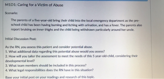 M1D1: Caring for a Victim of Abuse Scenario: The parents of a five-year-old bring their child into the local emergency depart