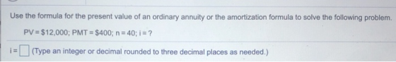 Use the formula for the present value of an ordinary annuity or the amortization formula to solve the following problem. PV =