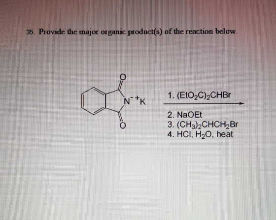 35. Provide the major organic product(s) of the reaction below 2. NaOEt 3. (CH32CHCH2Br 4. HCI, H20, heat