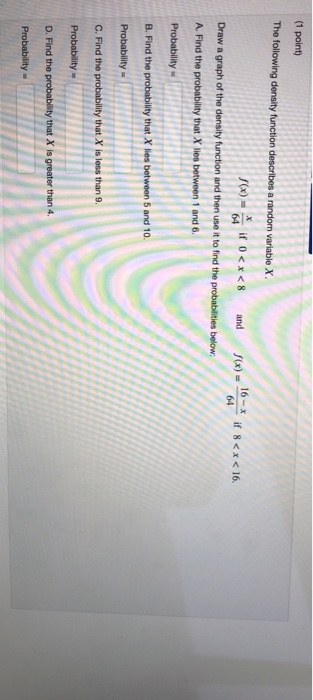(1 point) The following density function describes a random variable X F(x) = m if 0 and if 8<x< 16. Draw a graph of the dens