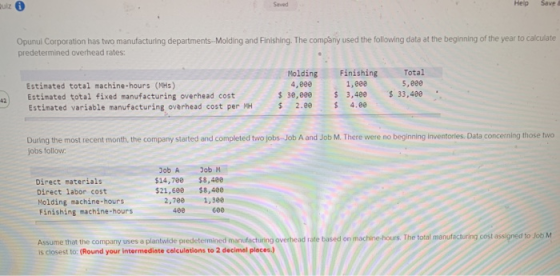Help Save Opunul Corporation has two manufacturing departments-Molding and Finishing. The company used the following data at