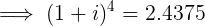 \large \implies (1+i)^{4} = 2.4375