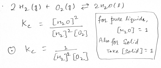 2 H₂ (g) + O₂(g) 200(d) [no]² for pure liquide, [hz] 2 [02 [120] = Ke - Also for solid Kc ll 1 Take [solid] = 1 [Hz] ² [02