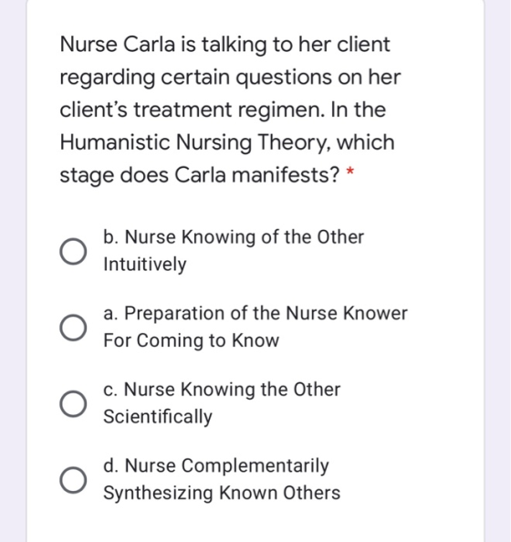 Nurse Carla is talking to her client regarding certain questions on her clients treatment regimen. In the Humanistic Nursing