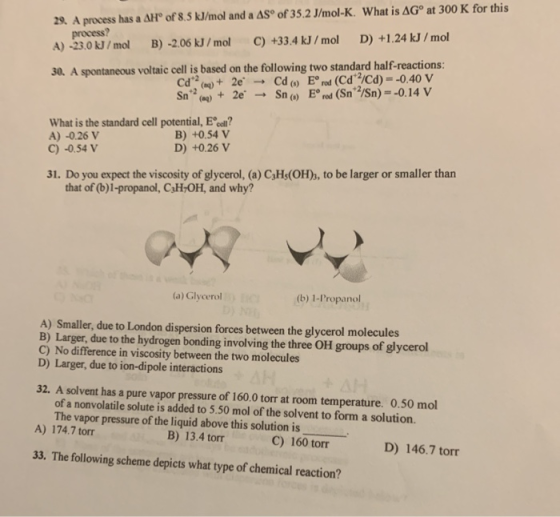 29. A process has a AHⓇ of 8.5 kJ/mol and a AS of 35.2 J/mol-K. What is AG at 300 K for this process? A) -23.0 kJ/mol B) -2.0
