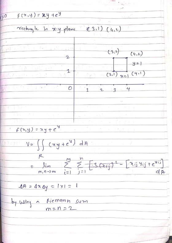 3) f(a,y) = xy tey rectangle in x-y plane €3,1 (4,2) (3,2) (4,2) 2 Toh 1 (3.1) 22 (411) o 1 2 3 fy) = y + Scayte) da V- R lim