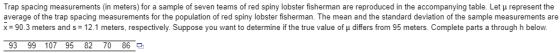 Trap spacing measurements (in meters) for a sample of seven teams of red spiny lobster fisherman are reproduced in the accomp