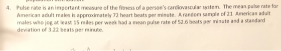 Pulse rate is an important measure of the fitness of a persons cardiovascular system. The mean pulse rate for American adult