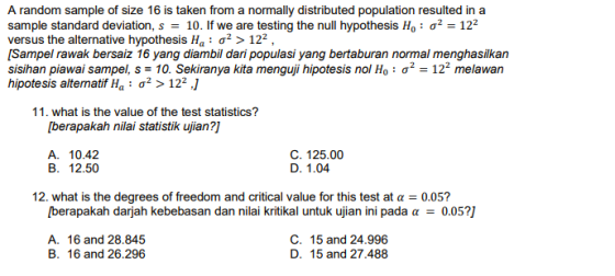 A random sample of size 16 is taken from a normally distributed population resulted in a sample standard deviation, s = 10. I