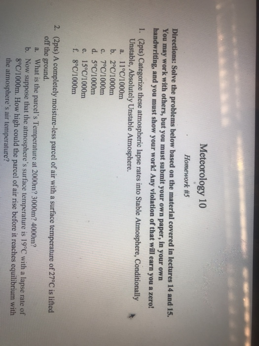 Meteorology 10 Homework #5 Directions: Solve the problems below based on the material covered in lectures 14 and 15. You may