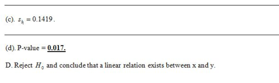(c) s0.1419 C). Sh (d). P-value 0.017. D. Reject Ho and conclude that a linear relation exists between x and y