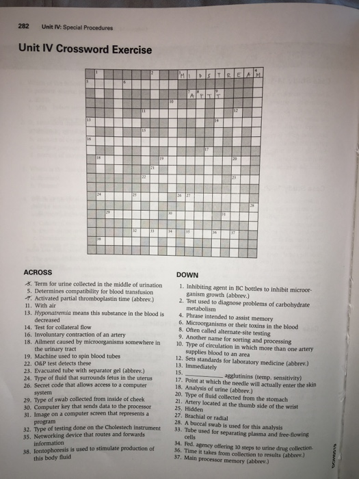 282 Unit IV: Special Procedures Unit IV Crossword Exercise ACROSS 3. Term for urine collected in the middle of urination 5. D