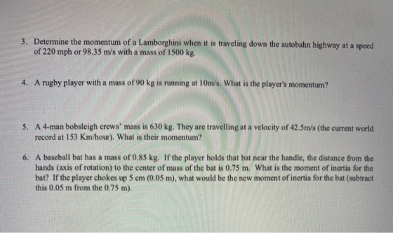 3. Determine the momentum of a Lamborghini when it is traveling down the autobahn highway at a speed of 220 mph or 98.35 m/s