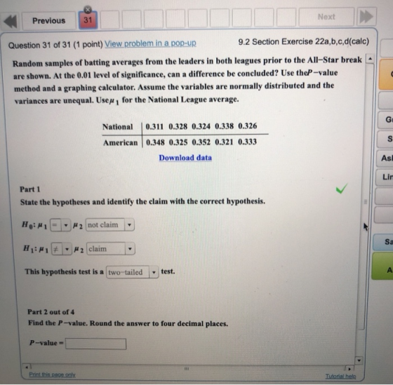 Previous 31 Next Question 31 of 31 (1 point) View problem in a pop-up 9.2 Section Exercise 22a,b,c,d(calc) Random samples of