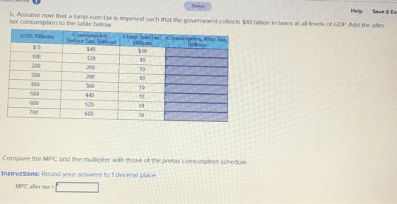 Help Save & Ex taxes at all levels of GDP. Add the after- b. Assume now that a lump sum tax is imposed such that the governme