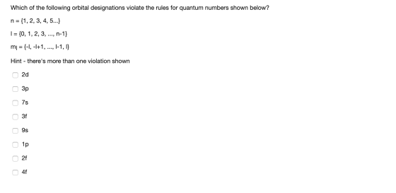 Which of the following orbital designations violate the rules for quantum numbers shown below? n= {1, 2, 3, 4, 5...) 1 = {0,