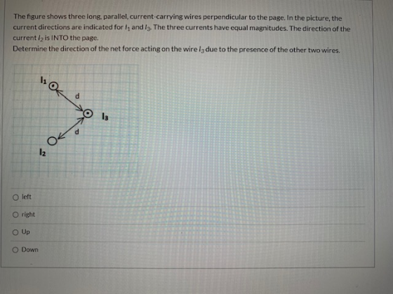 The figure shows three long, parallel, current-carrying wires perpendicular to the page. In the picture, the current directio