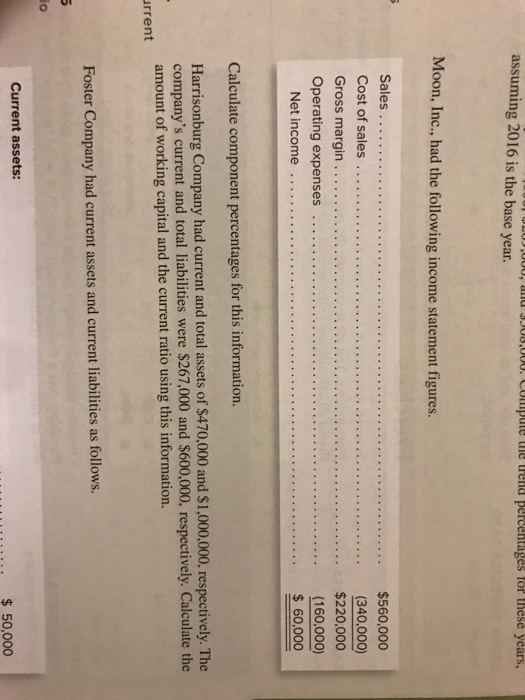 og assuming 2016 is the base year. ,000. Compute the trend percentages for these years, Moon, Inc., had the following income