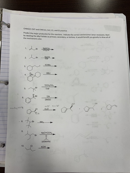 CHM221 CH7 and CHS Sn1, Sn2, E1, and E2 practice Predict the major productis) for the reactions, Indicate the correct stereol