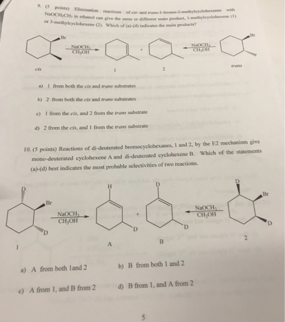 9. (5 points) Elimination reactions of els NaOCHCH in ethanol can give the same or di or 3-methyleyelohexene (2). Which of (a
