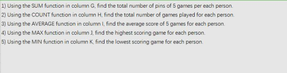 1) Using the SUM function in column G, find the total number of pins of 5 games per each person. 2) Using the COUNT function